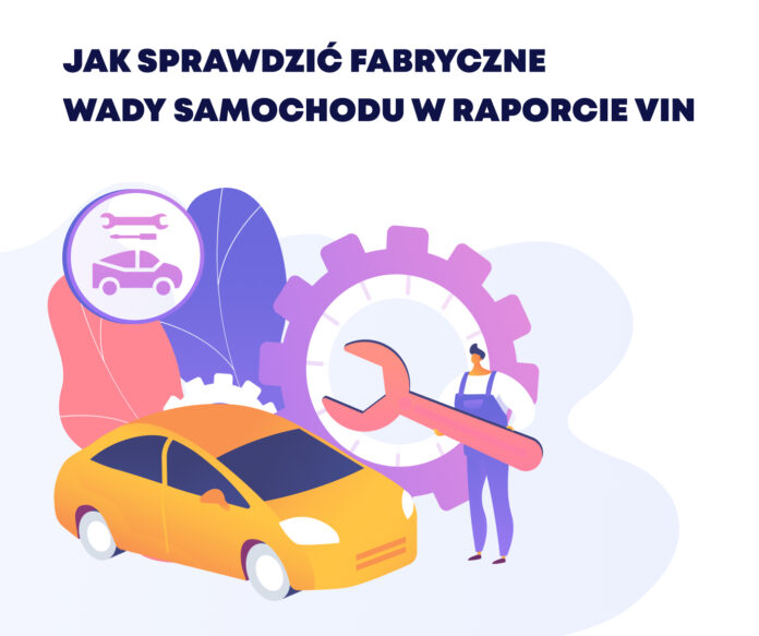 Jak sprawdzić fabryczne wady samochodu w raporcie VIN 1 Jak sprawdzić fabryczne wady samochodu w raporcie VIN